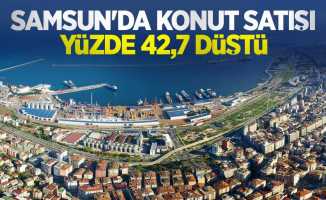 Samsun’da konut satışı yüzde 42,7 düştü