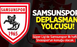 Samsunspor deplasman yolcusu! Süper Lig'de Samsunspor ilk hafta Sivasspor'un konuğu olacak. 