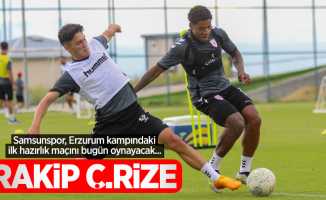 Samsunspor, Erzurum kampındaki ilk hazırlık maçını bugün oynayacak...  RAKİP Ç.RİZE 