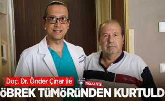 Doç. Dr. Önder Çinar ile böbrek tümöründen kurtuldu