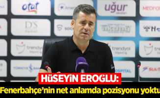 Hüseyin Eroğlu: “Fenerbahçe’nin net anlamda pozisyonu yoktu”