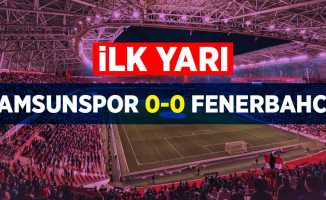 İlk yarı Samsunspor 0-0 Fenerbahce