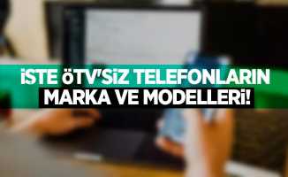İşte ÖTV'siz telefonların marka ve modelleri!