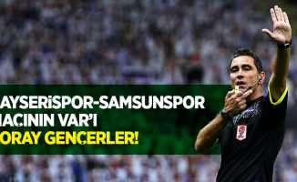 Kayserispor -Samsunspor maçının VAR'ı Koray Gençerler!