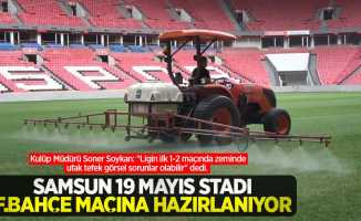 Kulüp Müdürü Soner Soykan: "Ligin ilk 1-2 maçında zeminde ufak tefek görsel sorunlar olabilir" dedi.  Samsun 19 Mayıs Stadı F.Bahçe maçına hazırlanıyor