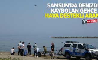 Samsun'da denizde kaybolan gence hava destekli arama
