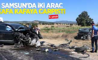 Samsun'da iki araç kafa kafaya çarpıştı: 6 yaralı