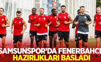 Samsunspor'da Fenerbahçe hazırlıkları başladı
