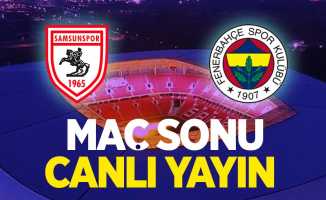 Samsunspor - Fenerbahçe Maç Sonu Canlı Yayını