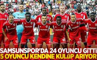 Samsunspor’da 24 oyuncu gitti, 5 oyuncu kendine kulüp arıyor