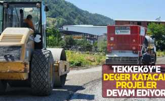 Tekkeköy'e değer katacak projeler devam ediyor