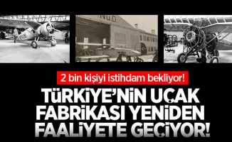 Türkiye'nin ilk uçak fabrikası yeniden faaliyete geçiyor!  2 bin kişiyi istihdam bekliyor!