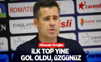 Hüseyin Eroğlu: "İlk top yine gol oldu, üzgünüz"