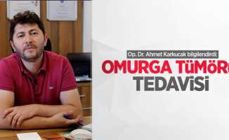 Op. Dr. Ahmet Karkucak bilgilendirdi: Omurga tümörü tedavisi