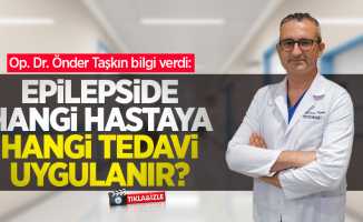 Op. Dr. Önder Taşkın bilgi verdi: Epilepside hangi hastaya hangi tedavi uygulanır?