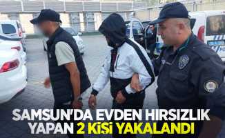 Samsun'da evden hırsızlık yapan 2 kişi yakalandı