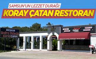 Samsun'un Lezzet Durağı: Koray Çatan Restoran