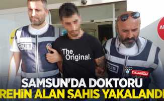 Samsun’da doktoru rehin alan şahıs yakalandı