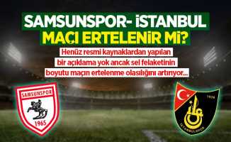 Samsunspo - İstanbulspor maçı ertelenir mi?