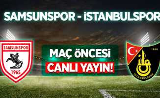 Samsunspor ve İstanbulspor Maç Öncesi Canlı Yayın!