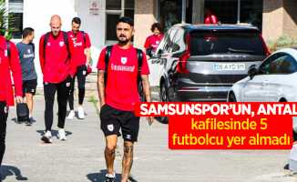 Samsunspor’un, Antalya kafilesinde 5 futbolcu yer almadı