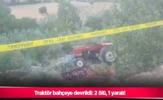 Traktör bahçeye devrildi: 2 ölü, 1 yaralı!