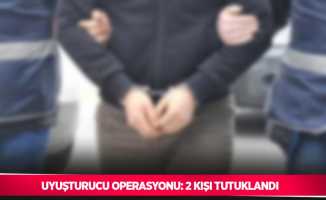 Uyuşturucu operasyonu: 2 kişi tutuklandı
