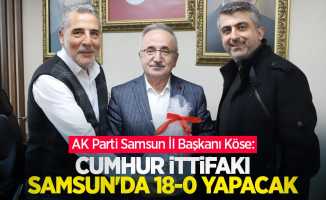 AK Parti Samsun İl Başkanı Köse: Cumhur İttifakı Samsun'da 18-0 yapacak