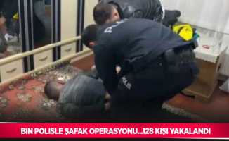 Bin polisle şafak operasyonu...128 kişi yakalandı