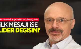 CHP Samsun İl Başkanı Mehmet Özdağ oldu! İlk mesajı ise 'lider değişimi' 