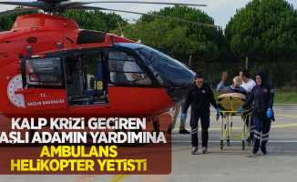 Kalp krizi geçiren yaşlı adamın yardımına ambulans helikopter yetişti