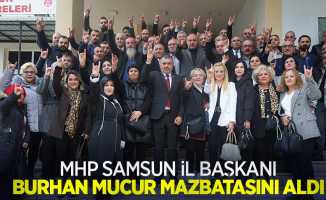 MHP Samsun İl Başkanı Burhan Mucur mazbatasını aldı 
