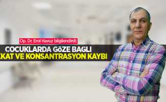 Op. Dr. Erol Havuz bilgilendirdi: Çocuklarda göze bağlı dikkat ve konsantrasyon kaybı