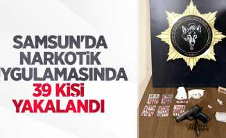 Samsun'da narkotik uygulamasında 39 kişi yakalandı