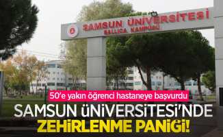 Samsun Üniversitesi'nde zehirlenme paniği! 50'e yakın öğrenci hastaneye başvurdu