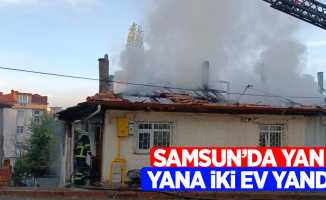 Samsun’da yan yana iki ev yandı