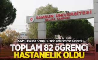 SAMÜ Ballıca Kampüsü'nde zehirlenme şüphesi: Toplam 82 öğrenci hastanelik oldu