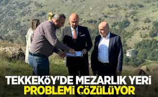 Tekkeköy'de mezarlık yeri problemi çözülüyor