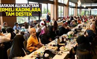 Başkan Ali Kılıç'tan Termeli kadınlara tam destek