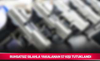 Ruhsatsız silahla yakalanan 57 kişi tutuklandı