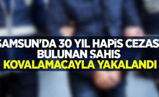 Samsun'da 30 yıl hapis cezası bulunan şahıs kovalamacayla yakalandı