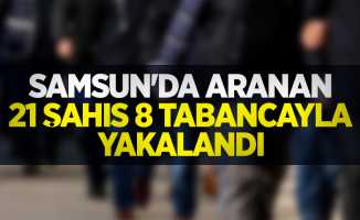 Samsun'da aranan 21 şahıs 8 tabancayla yakalandı