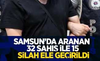 Samsun'da aranan 32 şahıs ile silah ele geçirildi