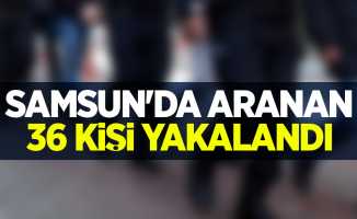 Samsun'da aranan 36 kişi yakalandı