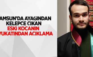 Samsun'da ayağından kelepçe çıkan eski kocanın avukatından açıklama