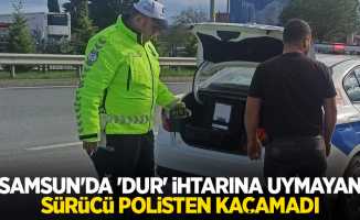 Samsun'da ‘Dur’ ihtarına uymayan sürücü polisten kaçamadı