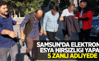 Samsun'da elektronik eşya hırsızlığı yapan 5 zanlı adliyede