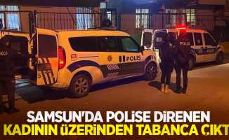 Samsun'da polise direnen kadının üzerinden tabanca çıktı