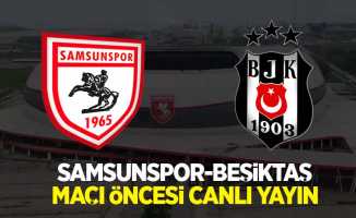 Samsunspor-Beşiktaş Maçı Öncesi Canlı Yayın!