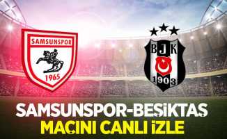 Samsunspor-Beşiktaş Maçını Canlı İzle 